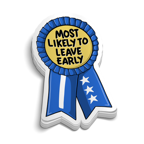 Most Likely To Leave Early