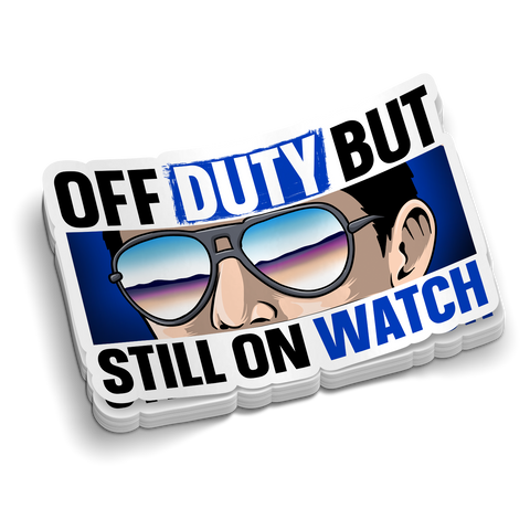 Off Duty But Still On Watch
