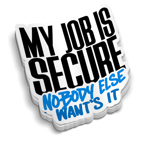 My Job Is Secure