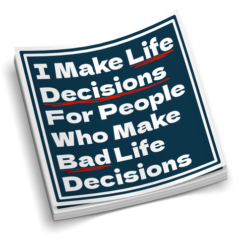 Bad Life Decisions