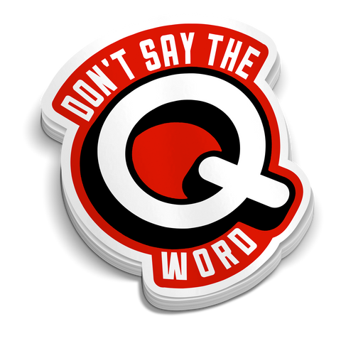 Don't Say the Q Word