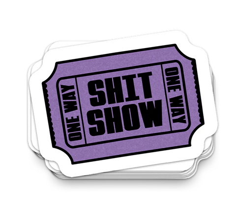 Shit Show Ticket