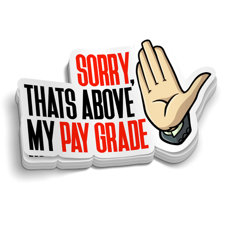 Above My Pay Grade