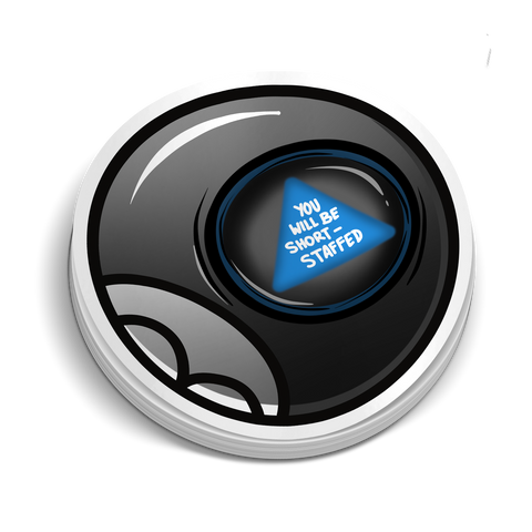 You Will Be Short Staffed 8 Ball